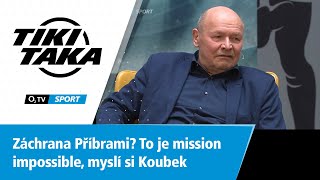 TIKI-TAKA: Záchrana Příbrami? To je mission impossible, myslí si Koubek