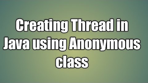 Creating Thread in Java using Anonymous class