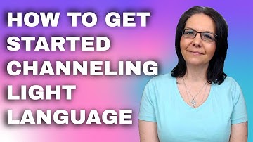A Beginners Guide To Speaking And Channeling Light Language