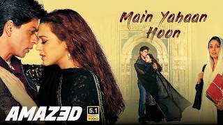 Main Yahaan Hoon (Amazed 5.1 Channel Surround Sound) | Veer-Zaara | Shah Rukh Khan, Udit Narayan
