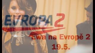 Ewa Farna - rozhovor pro Evropu 2 - 19.5.2016