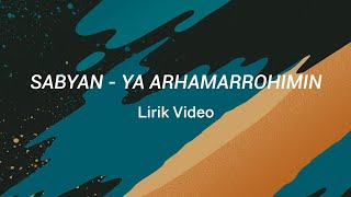 SABYAN - YA ARHAMARROHIMIN (LIRIK VIDEO)