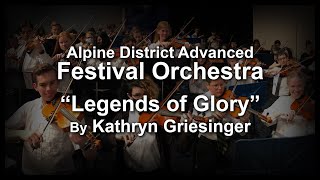 Legends of Glory by Kathryn Griesinger - 2022 Alpine Advanced Festival Orchestra