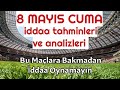 KAZANMAYA BAŞLIYORUZ !!! 8 MAYIS İDDAA TAHMİNLERİVE ...