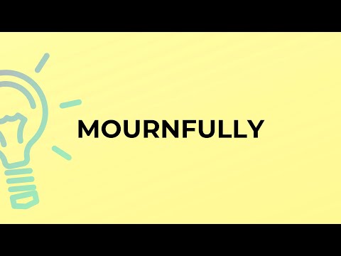 What is the meaning of the word MOURNFULLY?