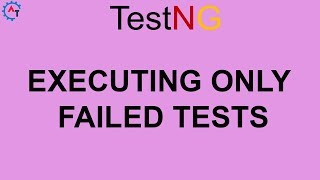 Execute Only Failed Tests in TestNG