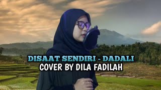 Disaat Sendiri - Dadali ( Cover by dila fadilah )