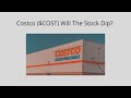Costco Corporation $COST- Will the Stock Dip?