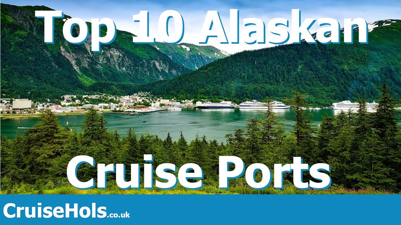 Top 10 Alaskan Cruise Ports CruiseHols Top 10 List Of The Best Alaskan Cruise Ports YouTube