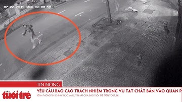 Yêu cầu báo cáo trách nhiệm trong vụ tạt chất bẩn vào quán phở Hòa