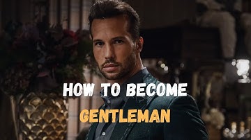 Becoming a True Gentleman: The Art of Elegance and Etiquette