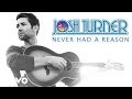 Josh Turner - Never Had A Reason (Audio)