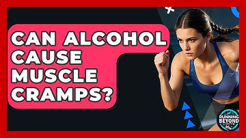 Can Alcohol Cause Muscle Cramps? - Running Beyond Limits
