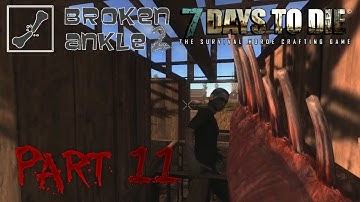 7 Days to Die Co-op Multiplayer Broken Ankle 2 - Alpha 11.4 - "Zombie Pets" Part 11
