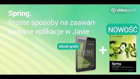 Spring. Prosty sposób na zaawansowane aplikacje w Javie - trailer kursu  | Videopoint.pl