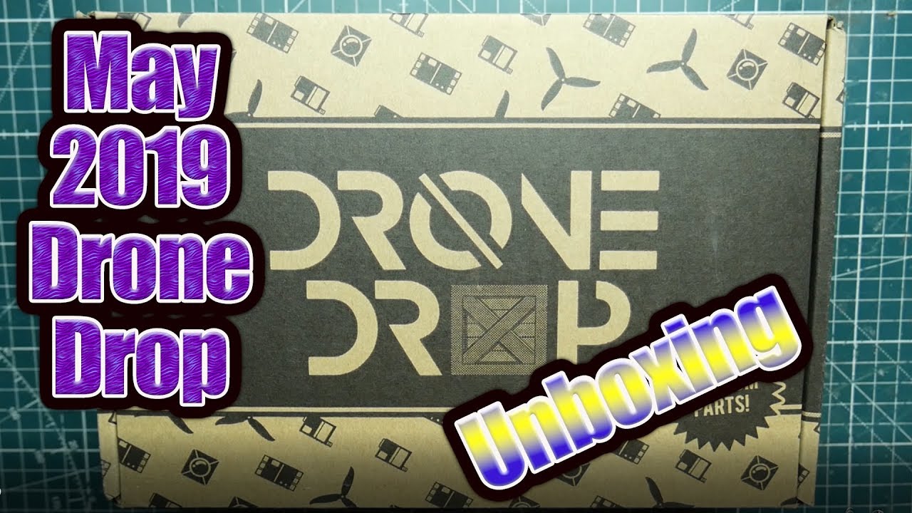 May 2019 Drone Drop - Unboxing