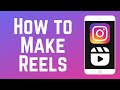 How to Make Instagram Reels Videos - Beginners Guide 2024