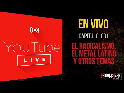 En Vivo - Capítulo 001 - El Radicalismo, Metal Latino y Otros Temas