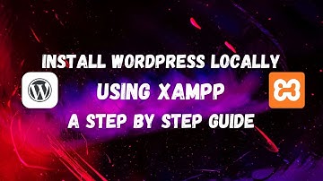 How to Install Wordpress Locally using XAMPP - A Step by Step Guide
