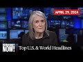 Top U.S. &amp; World Headlines — April 29, 2024