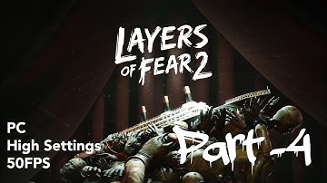 Layers Of Fear 2 Walkthrough Gameplay Part 4. ( PC, High Settings, 50fps )
