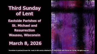 Liturgy for the Third Sunday of Lent -- March 8, 2026