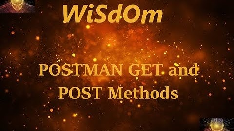 WiSdOm - Postman GET and POST Methods