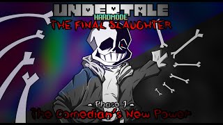 UnderTale [Hard-Mode]: The Final Slaughter. Phase 1 - The Comedian's New Power (HMLB Official)