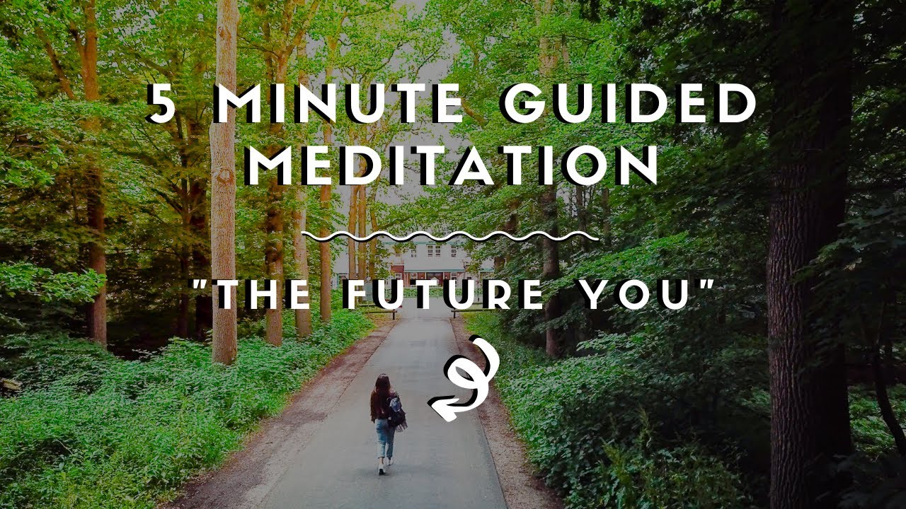 5 Minute Guided Meditation | The Future YOU - YouTube