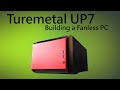 Turemetal UP7 - Building a Fully Silent Fanless PC