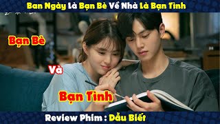 Review Phi : Thanh niên Chỉ Thích Làm Bạn Tình Lại Rơi Vào Lưới Tình Của Good Girl | Dẫu Biết screenshot 2