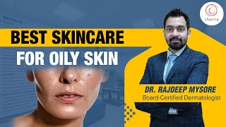 How to Control Oily Skin Naturally & Medically - Dr Rajdeep Mysore  | Charma Clinic