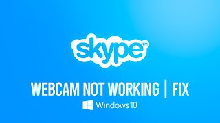Fix the webcam freezing in Skype In Windows 10