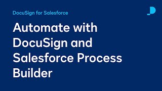 Automate with DocuSign and Salesforce Process Builder | Developer Education