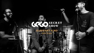 Elephant Kind - With Grace | GEGO Secret Show