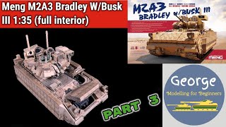 Meng M2A3 Bradley W/BUSK III 1:35 (full interior) Part 3