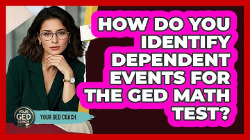 How Do You Identify Dependent Events For The GED Math Test? - Your GED Coach