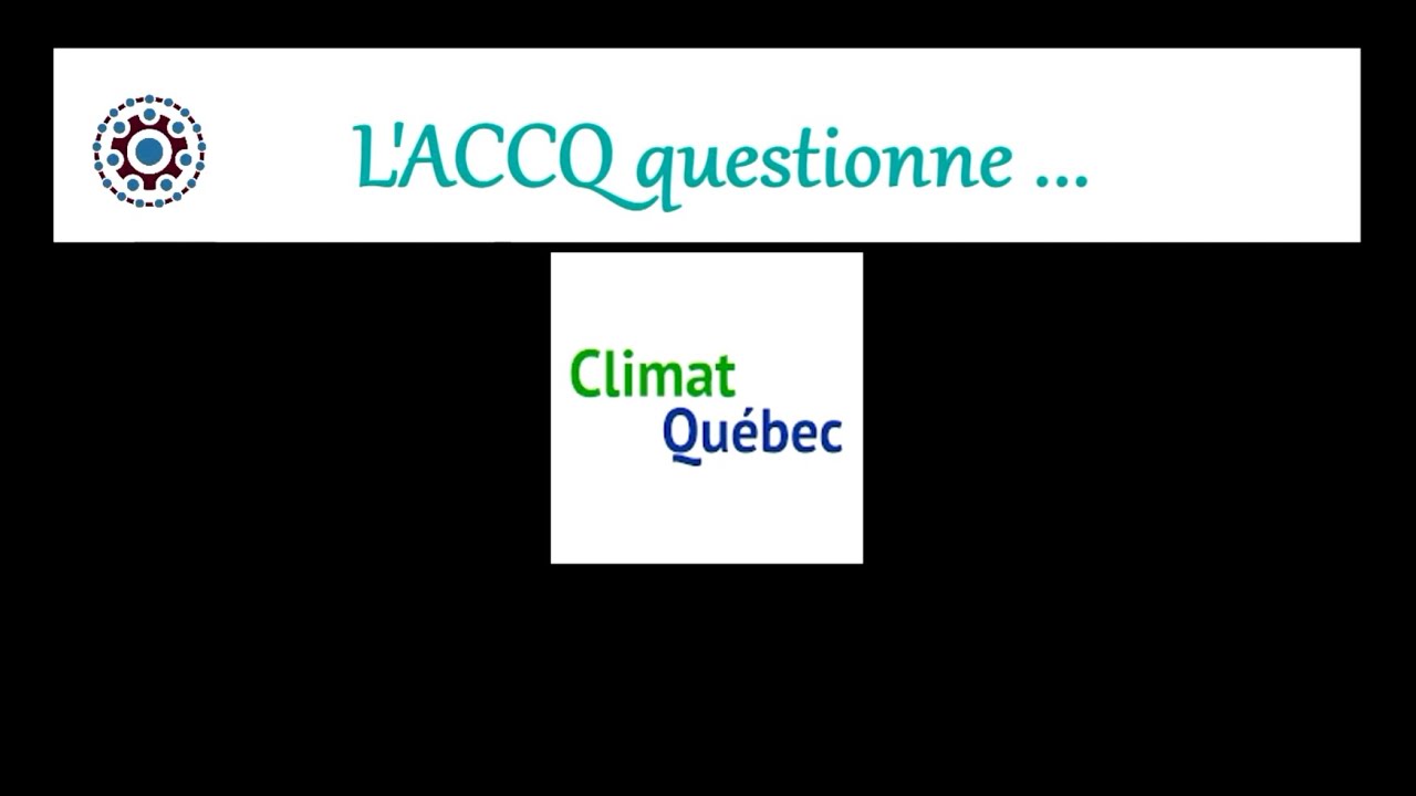 L'ACCQ questionne Climat Québec YouTube