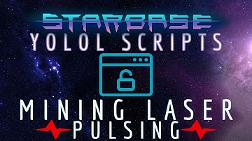 Starbase YOLOL Scripts: Mining Laser Pulsing