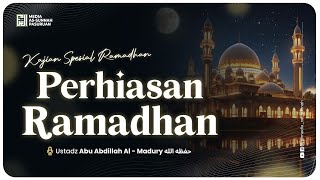 🔴[ LIVE ] PERHIASAN RAMADHAN | Ustadz Abu Abdillah Al - Madury