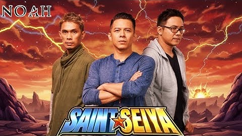 Ariel Noah - Saint Seiya (Rock Version) | Lagu Anime dengan Sentuhan Rock Keren 2025