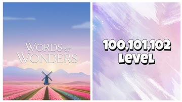 Wow (Words Of Wonders) - 100,101,102 Level Answers