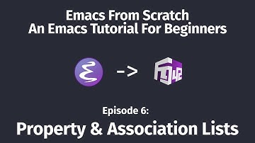 Emacs From Scratch, An Emacs Tutorial for Beginners - 06 Property & Association Lists