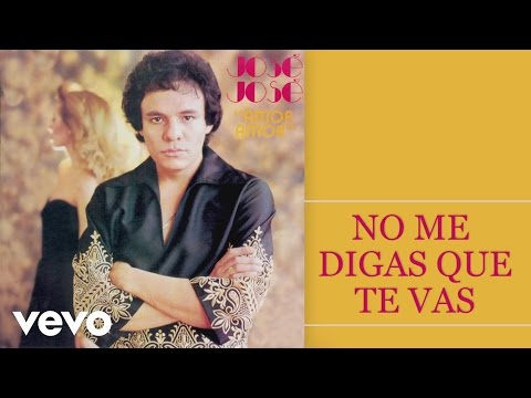 José José - No Me Digas Que Te Vas (Cover Audio)