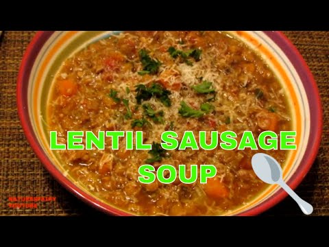 Homemade Lentil Sausage Soup ~ Perfect Winter Meal