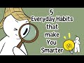 5 daily habits that will make you smarter