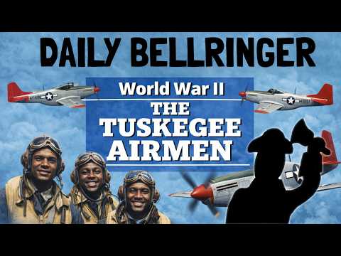 The Tuskegee Airmen Story: Courage in World War II | DAILY BELLRINGER