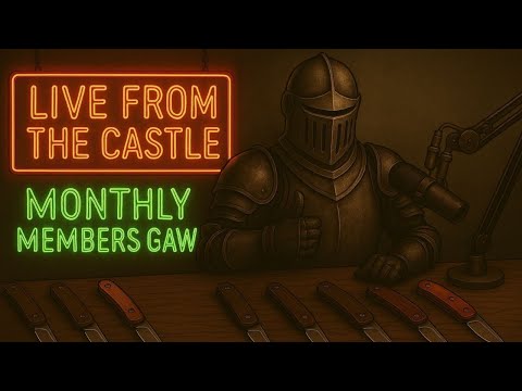 Live From The Castle - Episode 12 - July Member's GAW, Ponz Unboxing & Knife Talk