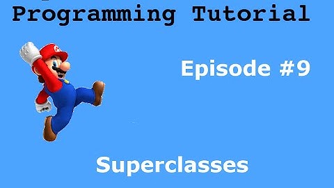 "Java Programming Tutorial" | "Super Mario Game" #9 | Super Classes