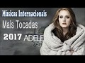 Músicas Internacionais Mais Tocadas 2017♫ Melhores musicas 2017 ♫ Só as melhores 2017